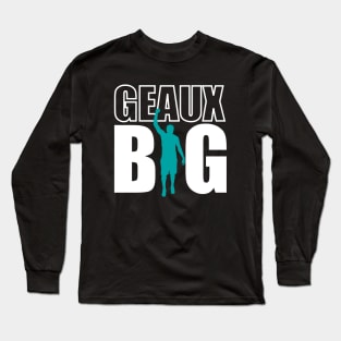 Geaux Big Long Sleeve T-Shirt